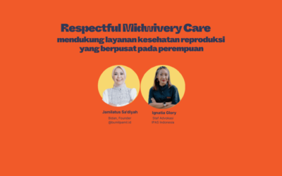 Instagram Live IPAS Indonesia: Respectful Midwifery Care untuk Mendukung Layanan Kesehatan Reproduksi yang Berpusat pada Perempuan